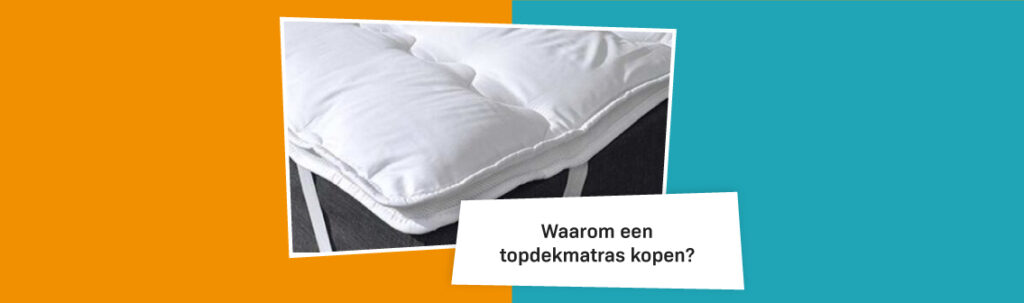 Blog Banners Waarom Een Topdekmatras Kopen